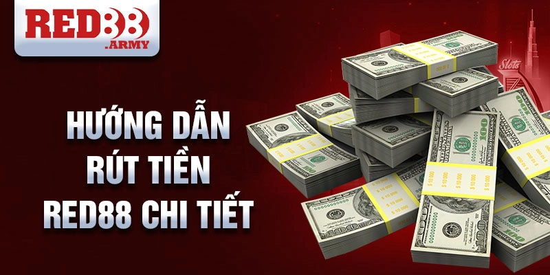 Hướng dẫn rút tiền Red88 chi tiết