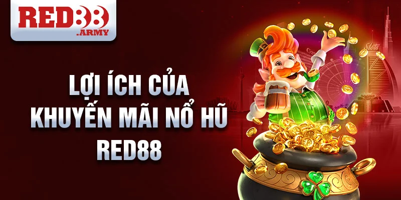 Lợi ích của khuyến mãi nổ hũ red88