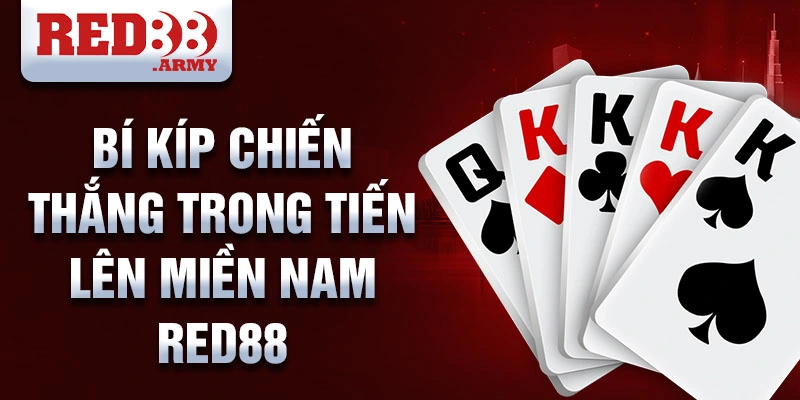 Bí kíp chiến thắng trong tiến lên miền nam red88