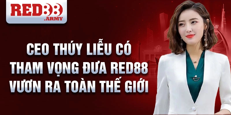 CEO Thúy Liễu có tham vọng đưa red88 vươn ra toàn thế giới