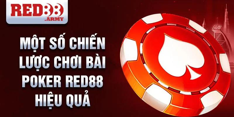 Một số chiến lược chơi bài poker red88 hiệu quả