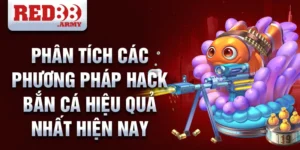 Phân tích các phương pháp hack bắn cá hiệu quả nhất hiện nay