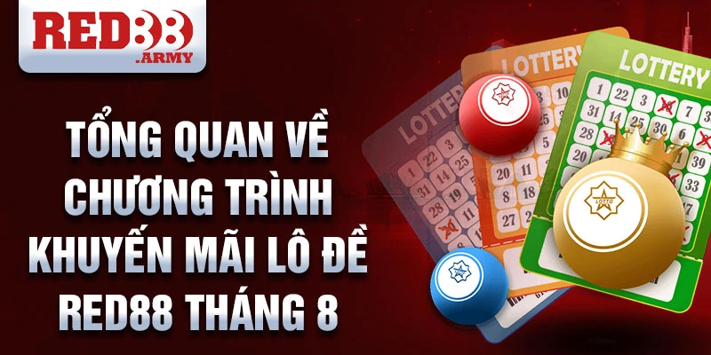 Tổng quan về chương trình khuyến mãi lô đề Red88 tháng 8