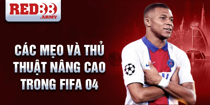 Các mẹo và thủ thuật nâng cao trong FIFA 04