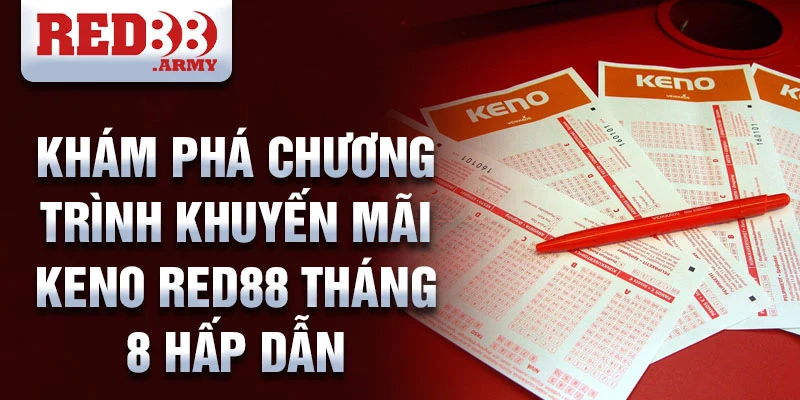 Khám phá chương trình khuyến mãi Keno Red88 tháng 9 hấp dẫn